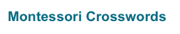 Montessori Crosswords